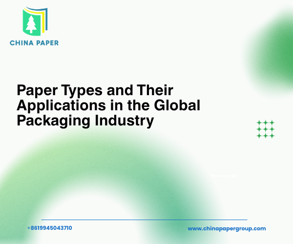 Jenis Kertas dan Aplikasinya dalam Industri Pengemasan Global