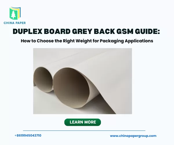Panduan GSM Duplex Board Grey Back: Cara Memilih Berat yang Tepat untuk Aplikasi Kemasan