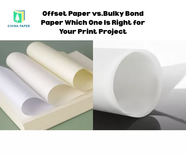 Kertas Offset vs. Kertas Bulky Bond: Mana yang Tepat untuk Proyek Cetak Anda?