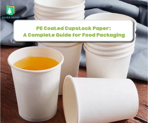 PE Coated Cupstock Paper: Panduan Lengkap untuk Kemasan Makanan
